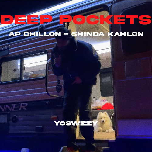 AP Dhillon, Shinda Kahlon - Deep Pockets (YoSwzzy Remix)