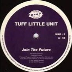 Tuff Little Unit 'Join The Future' J. Rainbow  2022 dub edit