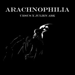 Ursus X Julien ABK - ARACHNOPHILIA [FREE DL]