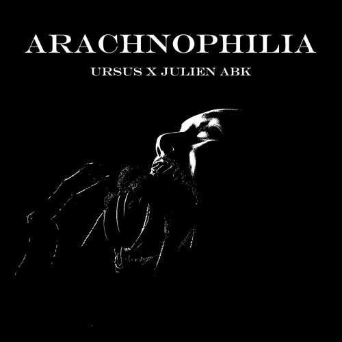 Ursus X Julien ABK - ARACHNOPHILIA [FREE DL]
