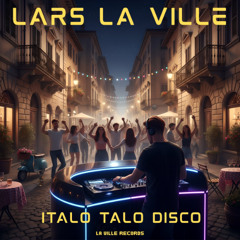 Lars La Ville - Italo Talo Disco (Extended Italo Edit)