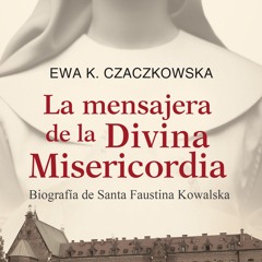 [Read] Online La mensajera de la Divina Misericordia BY : Ewa K. Czaczkowska