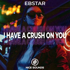 Ebstar - I Have A Crush On You