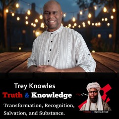 Truth & Knowledge Podcast