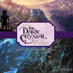 ACCESS PDF 📗 The Dark Crystal: Age of Resistance: Inside the Epic Return to Thra by