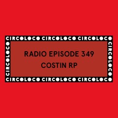 Circoloco Radio 349 - Costin RP