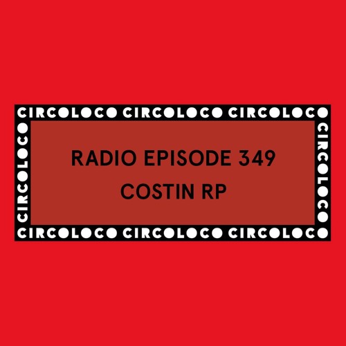 Circoloco Radio 349 - Costin RP