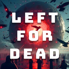 LEFT FOR DEAD