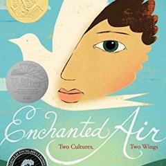 [Read] PDF EBOOK EPUB KINDLE Enchanted Air: Two Cultures, Two Wings: A Memoir by  Margarita Engle &