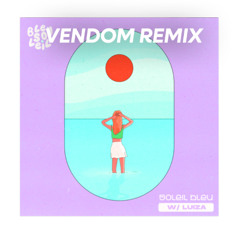 Bleu Soleil x Luiza - Soleil Bleu (Vendom Remix)