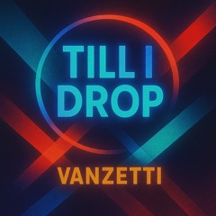 Till I drop