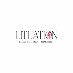 Lituation w/ MEGAMiKES