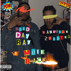 GoodDayRay X Handsome Shooter - Move Back