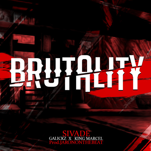 Brutality (Ft. King Marcel x GalickZ) [Prod. JaronOnTheBeat]