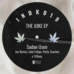 INDK019 - Sadan Usen - The Joke EP Incl Remixes Joao Felipe, Petty Touches E Tiffany (Preview)