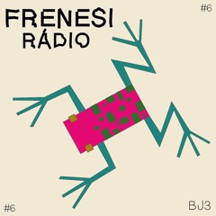 Frenesi Radio #6 - BJ3