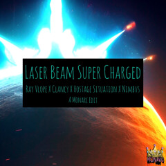 Laser Beam (Super Charged) - Ray Volpe x Clancy x Hostage Situation x Nimbvs