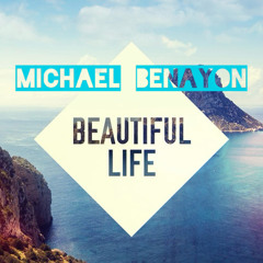 Beautiful Life- Michael Benayon