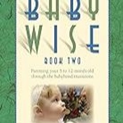 FREE B.o.o.k (Medal Winner) On Becoming Baby Wise,  Book Two: Parenting Your Five to Twelve-Month