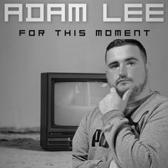 Adam Lee - Stay For The Moment