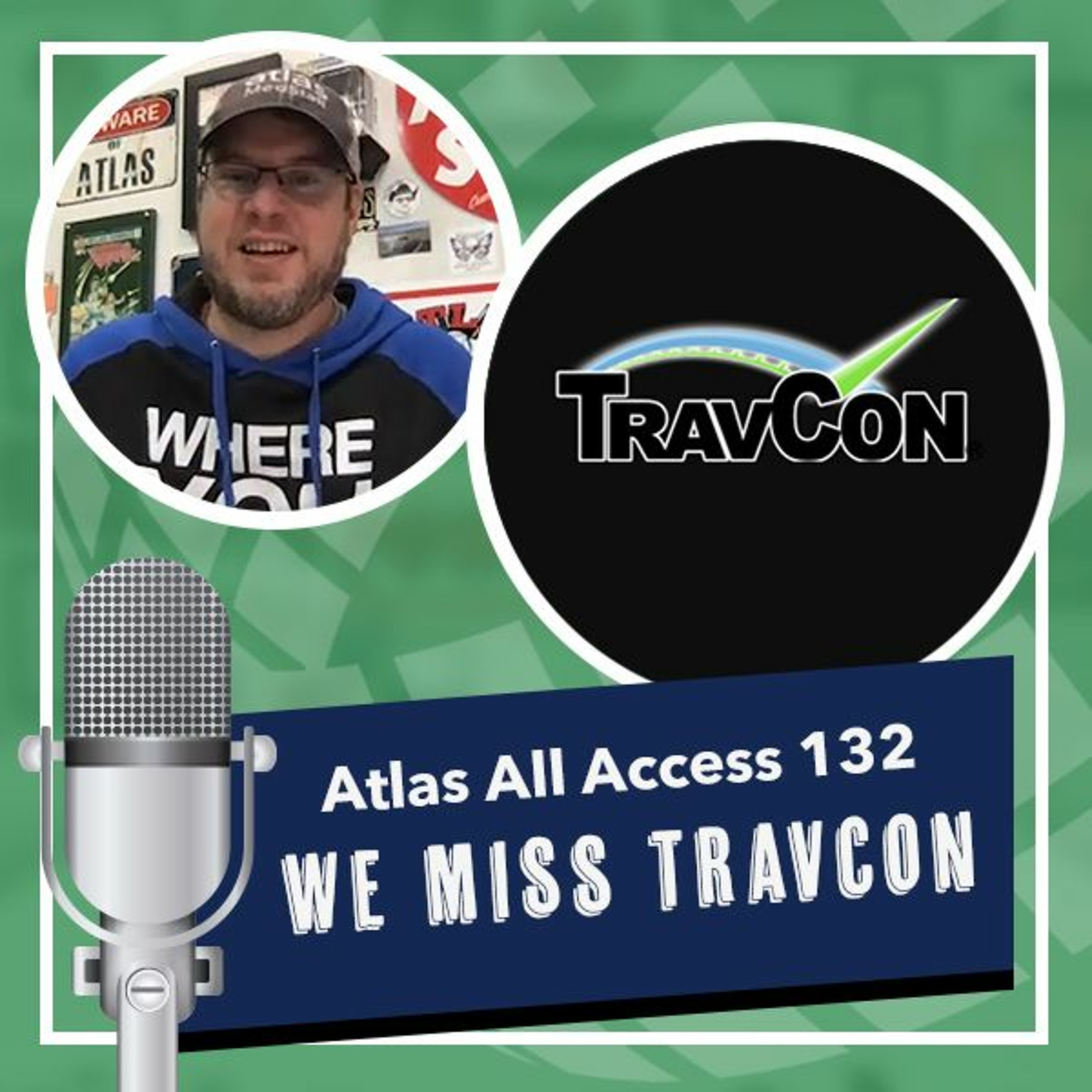 The TravCon that wasn't, and the TravCon that will be - Atlas All Access 132