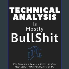 {pdf} 💖 Technical Analysis: Is Mostly Bullshit - Why Flipping a Coin is a Better Strategy than Usi