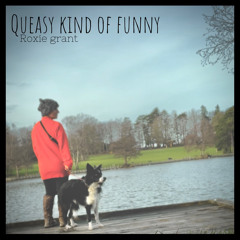 Queasy kind of funny
