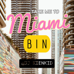 Take Me To Miami - Bin
