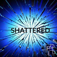Shattered
