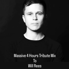 Massive 4 Hours Tribute Mix To Will Rees