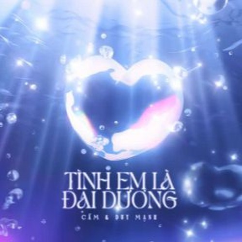Tình Em Là Đại Dương - Cầm & Duy Mạnh [Windyy Remix]