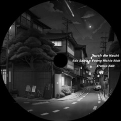 Durch die Nacht - Edo Saiya & Young Richie Rich (Trance Edit)