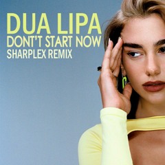 Dua Lipa - Don't Start Now (SharpleX remix)