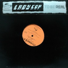 LadyCop To Be Real (Lorcan Weldon Bootleg)