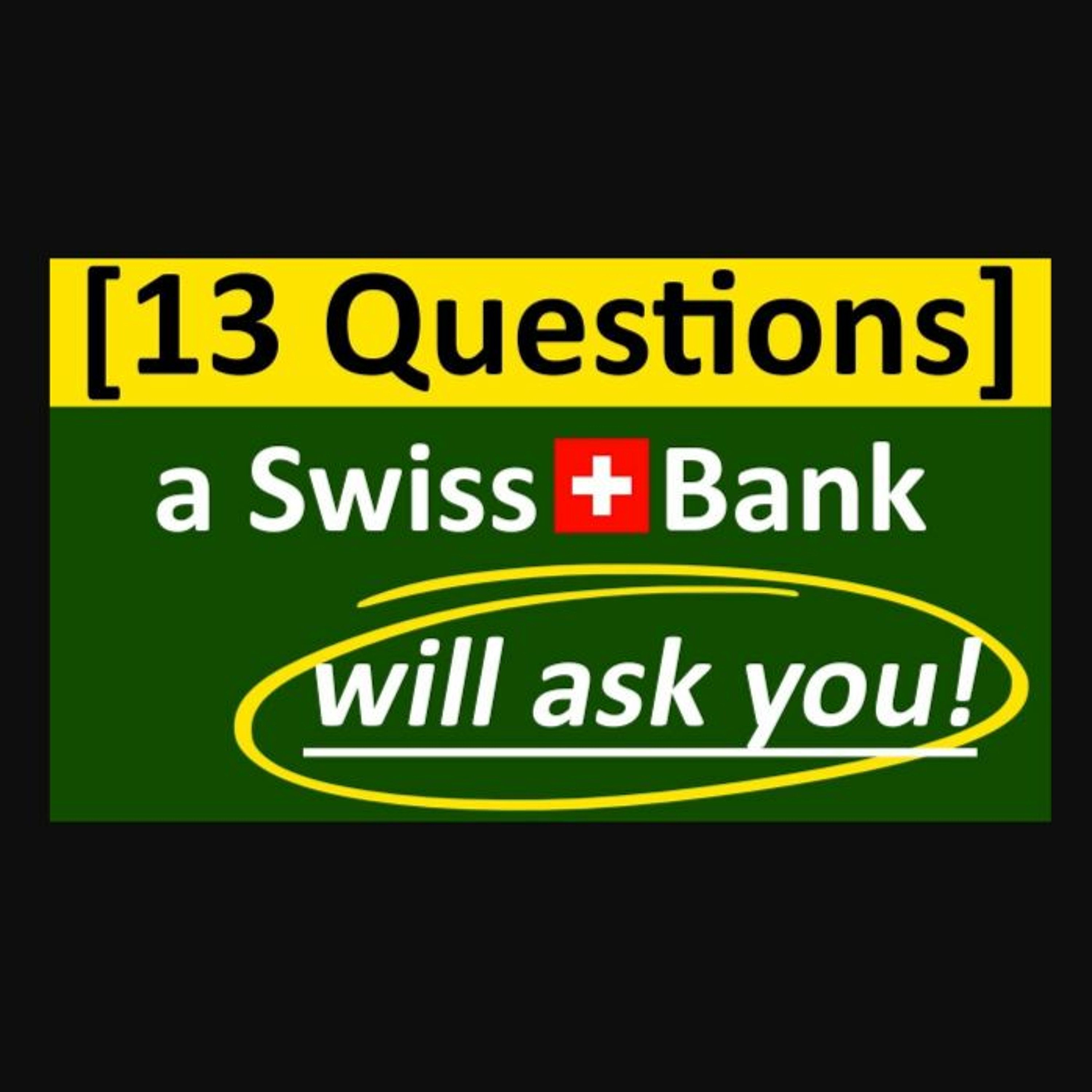 13 Questions A Swiss Bank Will Ask You For Swiss Bank Account Opening (2020) episode artwork