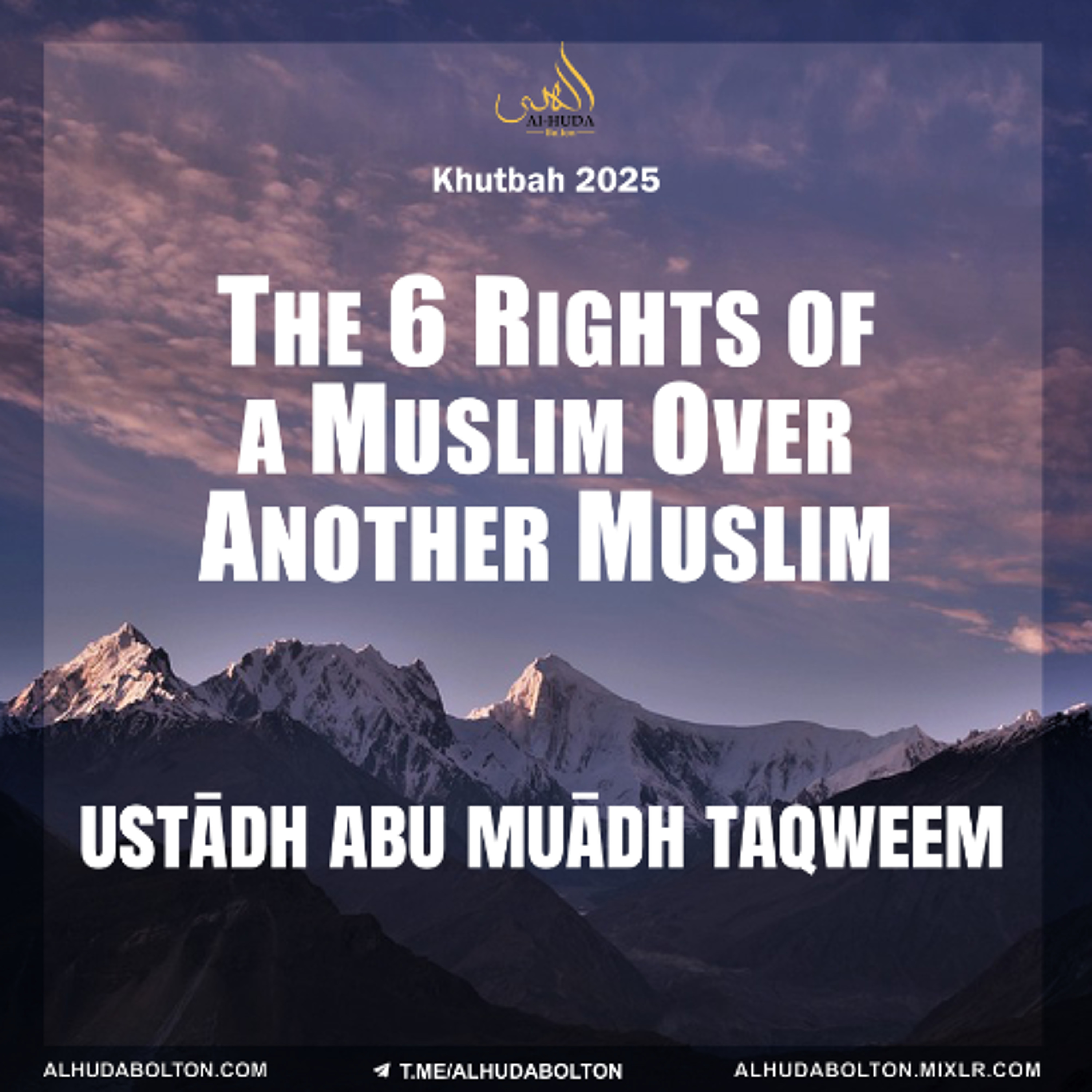 Khutbah: The 6 Rights of a Muslim Over Another Muslim