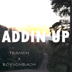 TEAMOH - Addin Up (prod. by Boyvombach)