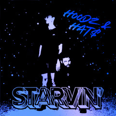 H00Dz & HAT$ - Starvin'