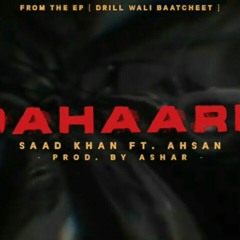 DAHAARH - Saad Khan ft. AHSAN (Prod. by Ashar) DRILL WALI BAATCHEET (EP).mp3