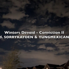 Winters Devoid - Conviction II (Prod. SORRYKADEN & YUNGMEXICANBIH)