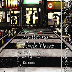 [Get] [KINDLE PDF EBOOK EPUB] Twittering Birds Never Fly Volume 2 (Yaoi Manga) by  Kou Yoneda &  Kou