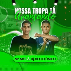 MC MTS / NOSSA TROPA TA AVANÇANDO / DJ TICO O UNICO {IC ESTUDIO}