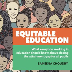 ACCESS KINDLE 📒 Equitable Education: What everyone working in education should know