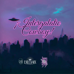 Intergalactic Cowboy - Ben Dub Ft Eneca Mx