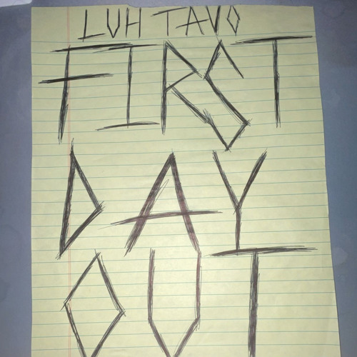 Stream First Day Out by Luh Tavo | Listen online for free on SoundCloud