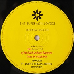 The Supermen Lovers - The Rebirth of MJ Happens Once In A Lifetime (G-Roam ft. 2Dirty Retro Bootleg)