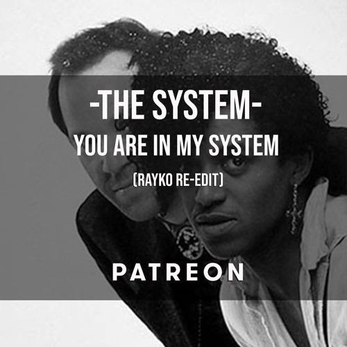 02. The System - You Are In My System (Rayko edit)