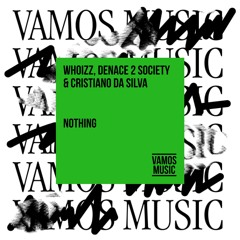 Whoizz, Denace 2 Society & Cristiano Da Silva - Nothing