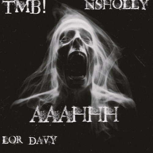 TMB! x Lor Davy x NSHolly-AAAHHH [prod. NOIRE]