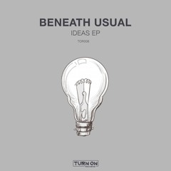 Beneath Usual - Ideas (Original Mix)  Preview